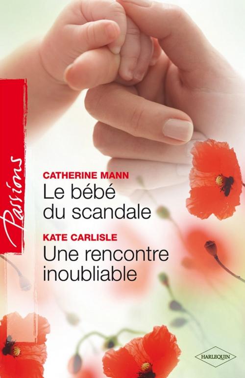 Cover of the book Le bébé du scandale - Une rencontre inoubliable by Catherine Mann, Kate Carlisle, Harlequin