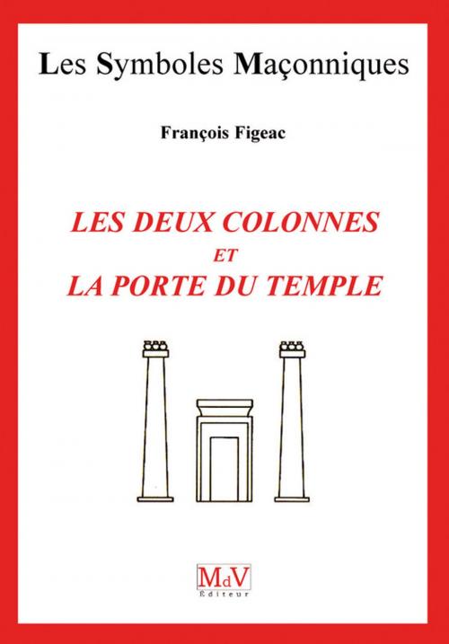 Cover of the book N.12 Les deux colonnes et la porte du temple by François Figeac, MDV - la maison de vie