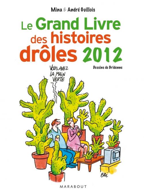 Cover of the book Le grand livre des histoires drôles 2012 by Mina Guillois, André Guillois, Marabout