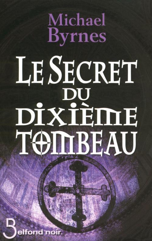 Cover of the book Le Secret du dixième tombeau by Michael BYRNES, Place des éditeurs