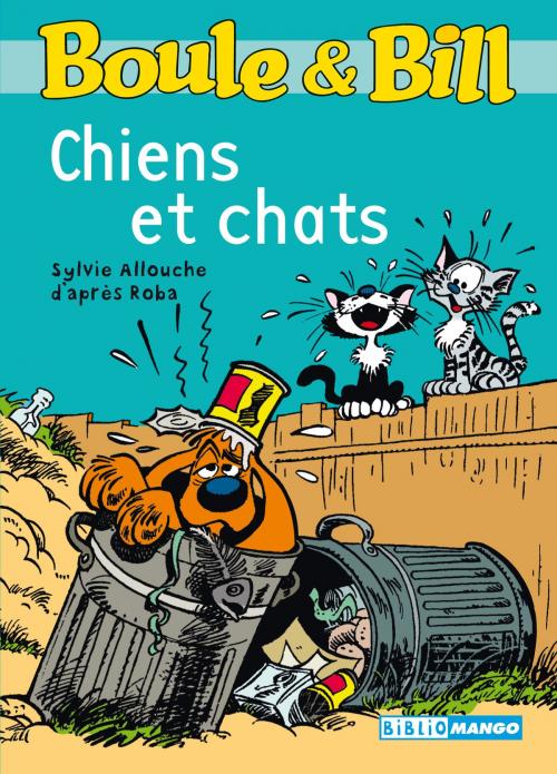Cover of the book Boule et Bill - Chiens et chats by Sylvie Allouche, D'Après Roba, Mango