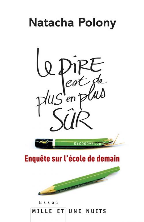 Cover of the book Le pire est de plus en plus sûr by Natacha Polony, Fayard/Mille et une nuits