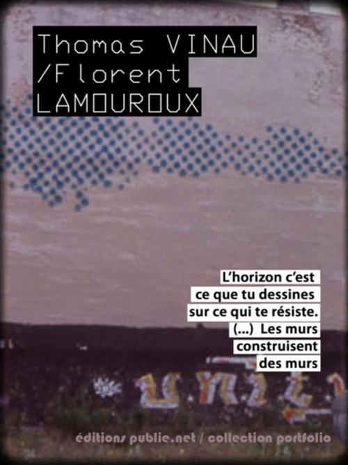 Cover of the book Les murs by Thomas Vinau, Florent Lamouroux, publie.net