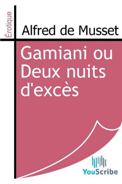 Cover of the book Gamiani ou Deux nuits d'excès by Alfred de Musset, Release Date: August 30, 2011