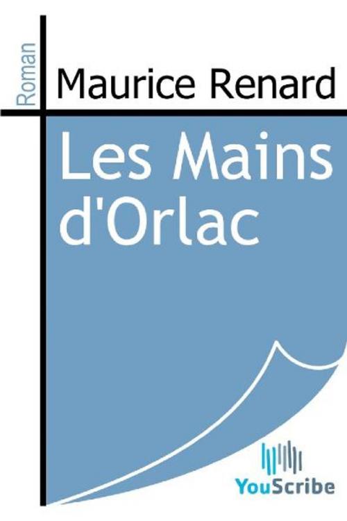 Cover of the book Les Mains d'Orlac by Maurice Renard, Release Date: August 30, 2011