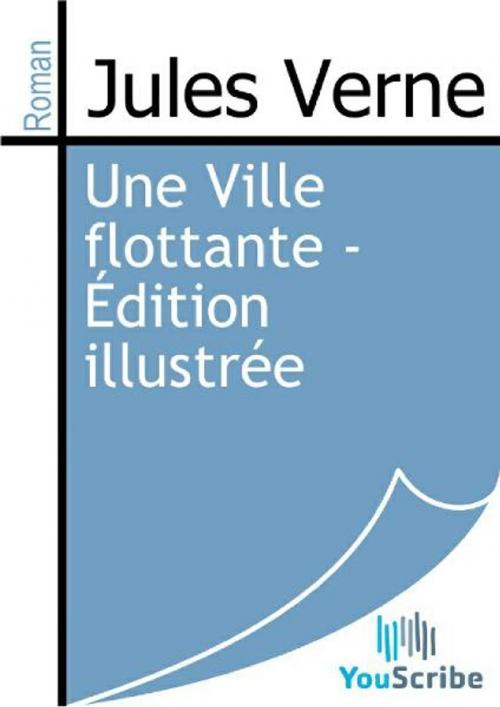Cover of the book Une Ville flottante - Édition illustrée by Jules Verne, Release Date: August 30, 2011