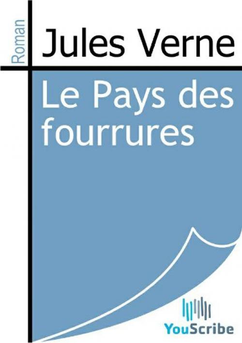 Cover of the book Le Pays des fourrures by Jules Verne, Release Date: August 30, 2011