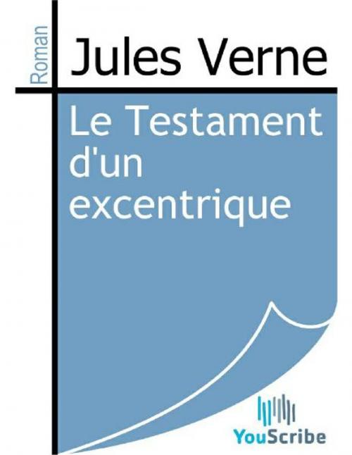 Cover of the book Le Testament d'un excentrique by Jules Verne, Release Date: August 30, 2011