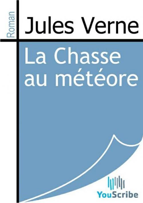 Cover of the book La Chasse au météore by Jules Verne, Release Date: August 30, 2011
