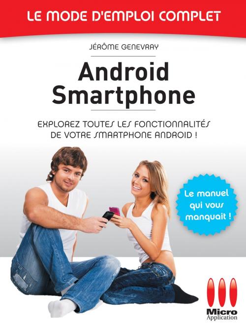Cover of the book Androïd Smartphone - Le mode d'emploi complet by Jérôme Genevray, MA Editions