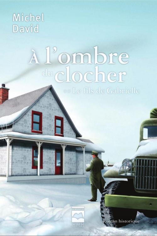 Cover of the book À l'ombre du clocher T2 - Le fils de Gabrielle by Michel David, Éditions Hurtubise