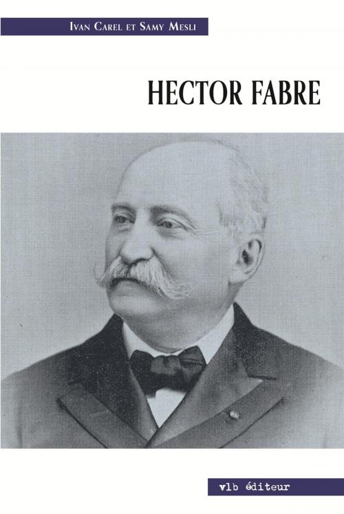 Cover of the book Hector Fabre by Ivan Carel, Sami Mesli, VLB éditeur