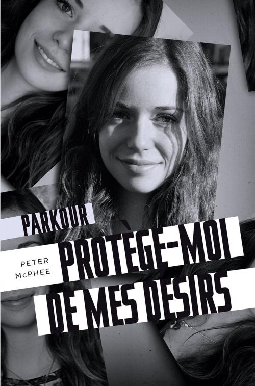 Cover of the book Protège-moi de mes désirs by Peter McPhee, La courte échelle