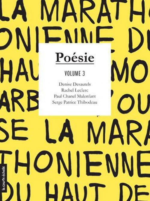 Cover of the book Poésie, volume 3 by Denise Desautels, Rachel Leclerc, Paul Chanel Malenfant, Serge Patrice Thibodeau, La courte échelle