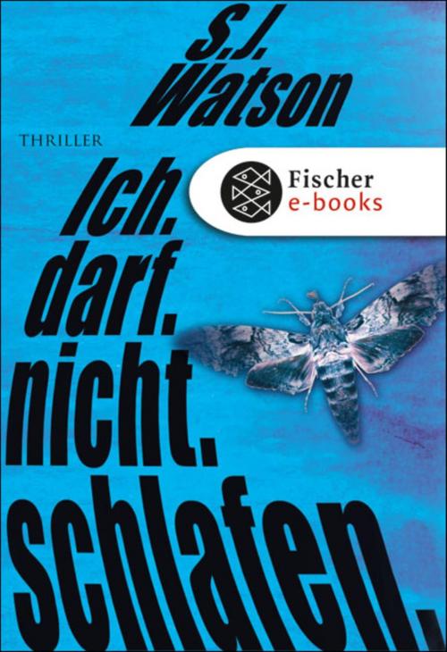 Cover of the book Ich. Darf. Nicht. Schlafen. by S.J. Watson, FISCHER E-Books