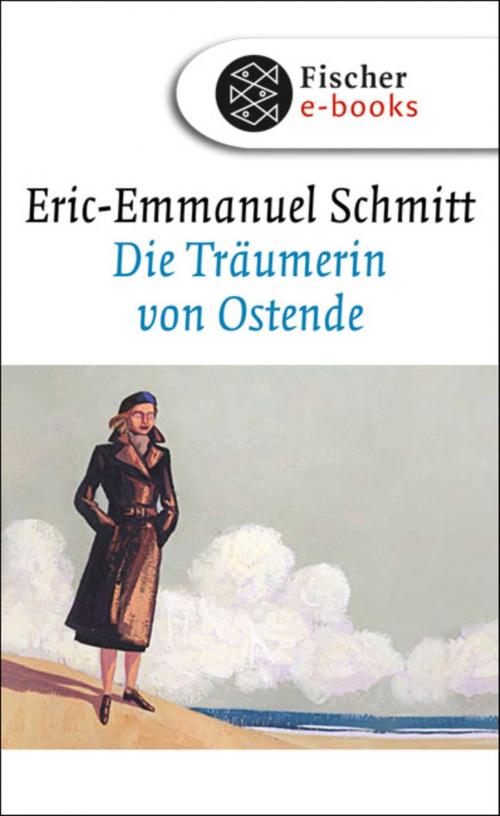 Cover of the book Die Träumerin von Ostende by Eric-Emmanuel Schmitt, FISCHER E-Books