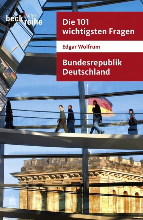 Cover of the book Die 101 wichtigsten Fragen - Bundesrepublik Deutschland by Edgar Wolfrum, C.H.Beck