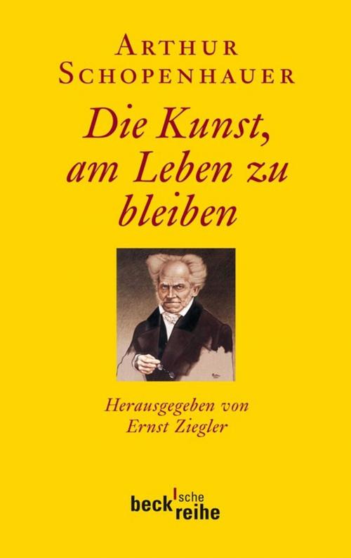Cover of the book Die Kunst, am Leben zu bleiben by Arthur Schopenhauer, C.H.Beck