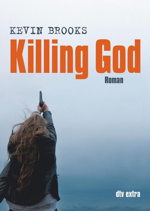 Cover of the book Killing God by Kevin Brooks, dtv Verlagsgesellschaft mbH & Co. KG