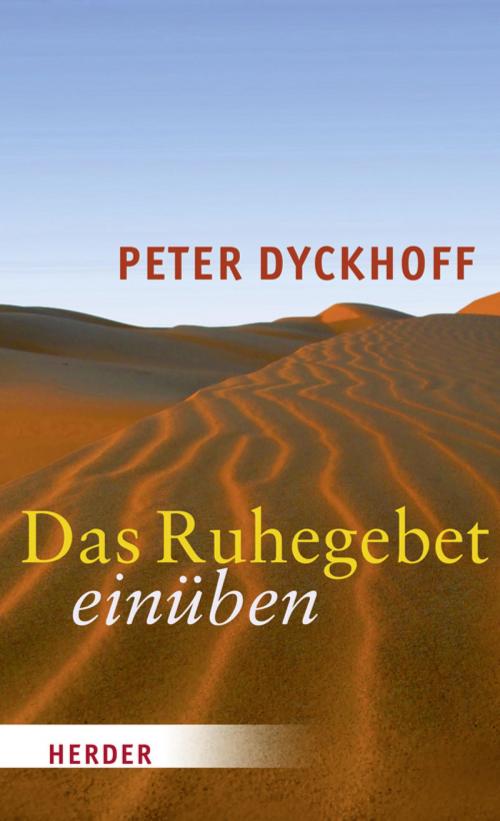 Cover of the book Das Ruhegebet einüben by Peter Dyckhoff, Verlag Herder
