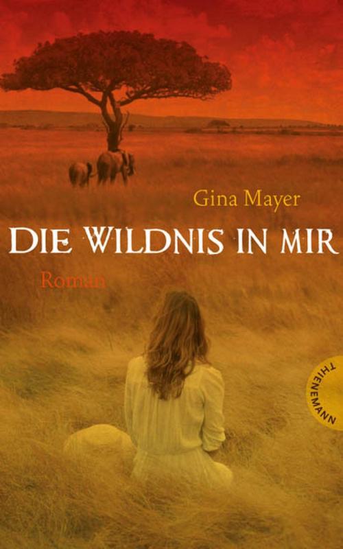 Cover of the book Die Wildnis in mir by Gina Mayer, Niklas Schütte, Thienemann Verlag