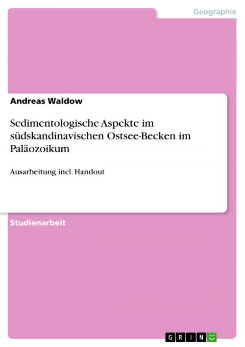Cover of the book Sedimentologische Aspekte im südskandinavischen Ostsee-Becken im Paläozoikum by Andreas Waldow, GRIN Verlag