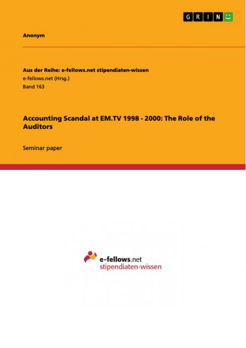 Cover of the book Accounting Scandal at EM.TV 1998 - 2000: The Role of the Auditors by Anonymous, GRIN Publishing