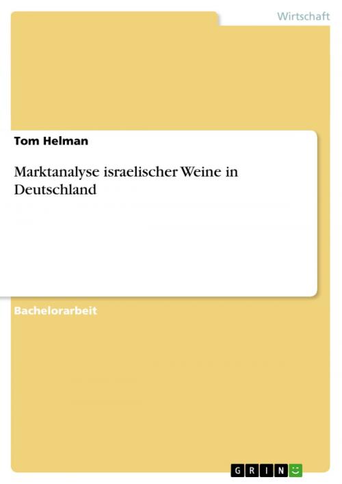 Cover of the book Marktanalyse israelischer Weine in Deutschland by Tom Helman, GRIN Verlag