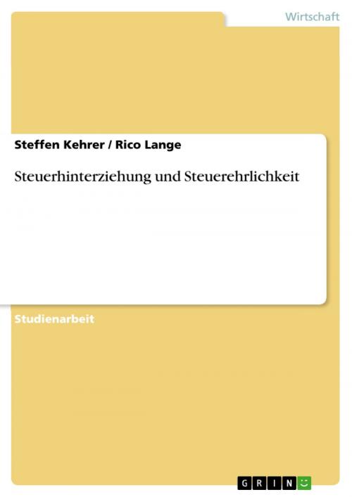 Cover of the book Steuerhinterziehung und Steuerehrlichkeit by Steffen Kehrer, Rico Lange, GRIN Verlag