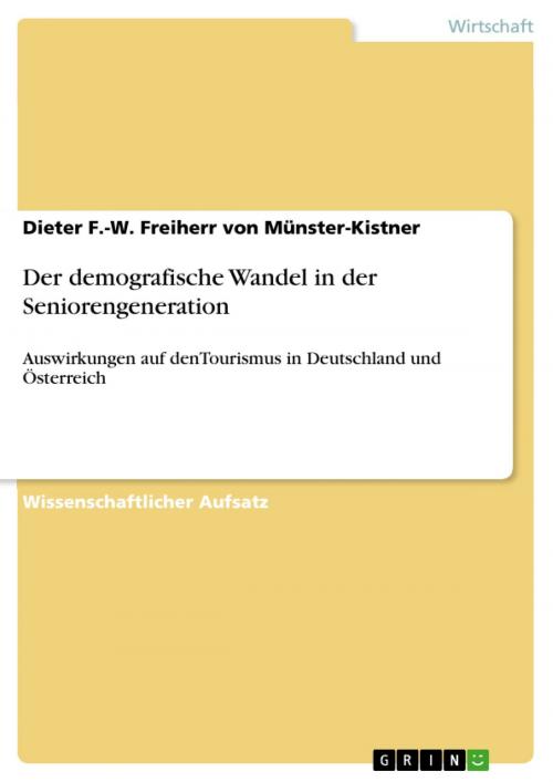Cover of the book Der demografische Wandel in der Seniorengeneration by Dieter F.-W. Freiherr von Münster-Kistner, GRIN Verlag