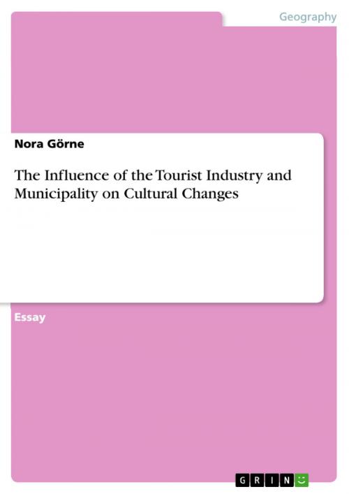 Cover of the book The Influence of the Tourist Industry and Municipality on Cultural Changes by Nora Görne, GRIN Verlag