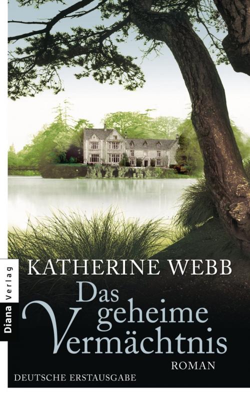 Cover of the book Das geheime Vermächtnis by Katherine Webb, Diana Verlag