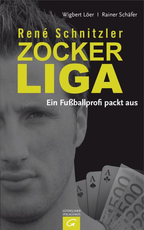 Cover of the book René Schnitzler. Zockerliga by Wigbert Löer, Rainer  Schäfer, René  Schnitzler, Gütersloher Verlagshaus