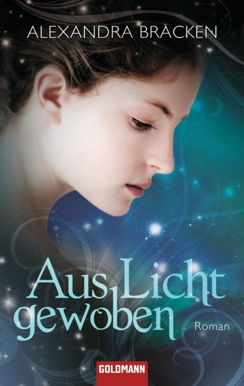 Cover of the book Aus Licht gewoben by Alexandra Bracken, Goldmann Verlag