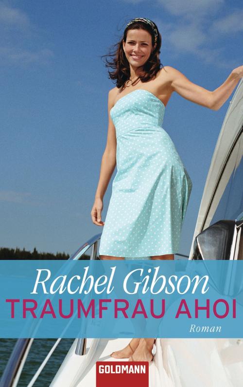 Cover of the book Traumfrau ahoi by Rachel Gibson, Goldmann Verlag