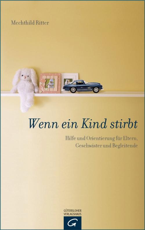 Cover of the book Wenn ein Kind stirbt by Mechthild Ritter, Gütersloher Verlagshaus