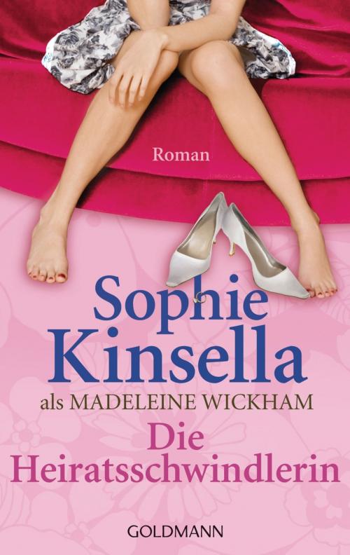 Cover of the book Die Heiratsschwindlerin by Sophie Kinsella, Goldmann Verlag