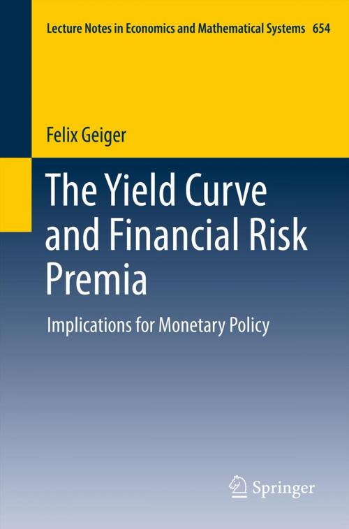 Cover of the book The Yield Curve and Financial Risk Premia by Felix Geiger, Springer Berlin Heidelberg