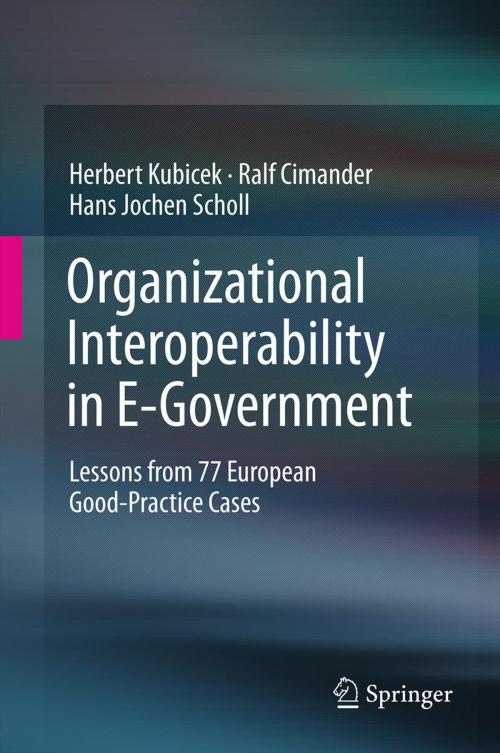 Cover of the book Organizational Interoperability in E-Government by Herbert Kubicek, Ralf Cimander, Hans Jochen Scholl, Springer Berlin Heidelberg