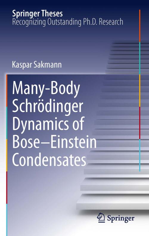 Cover of the book Many-Body Schrödinger Dynamics of Bose-Einstein Condensates by Kaspar Sakmann, Springer Berlin Heidelberg