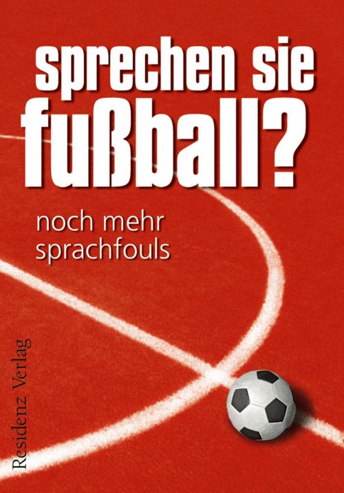 Cover of the book Sprechen Sie Fußball? Band II by Günther Eisenhuber, Residenz Verlag