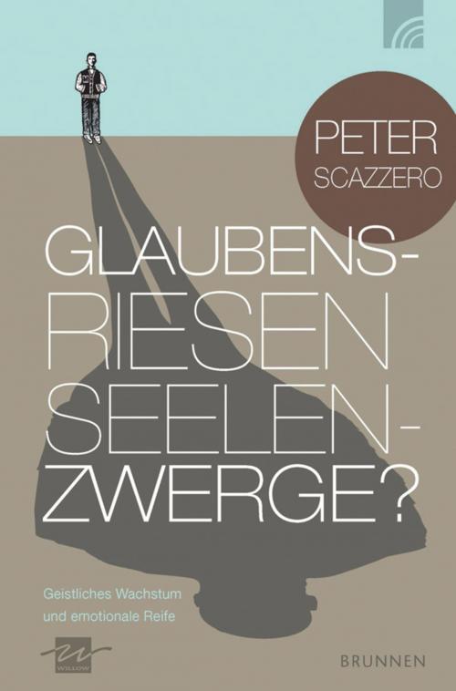 Cover of the book Glaubensriesen - Seelenzwerge? by Peter Scazzero, Brunnen Verlag Gießen