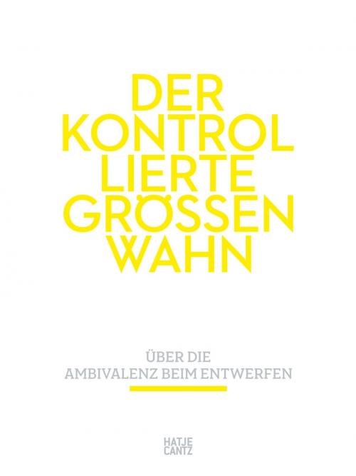 Cover of the book Der kontrollierte Größenwahn by Peter Härtling, Heinrich v. Kleist, Edgar Allan Poe, Hatje Cantz Verlag