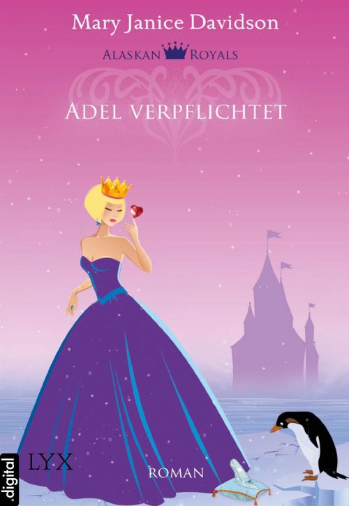 Cover of the book Alaskan Royals - Adel verpflichtet by Mary Janice Davidson, LYX.digital