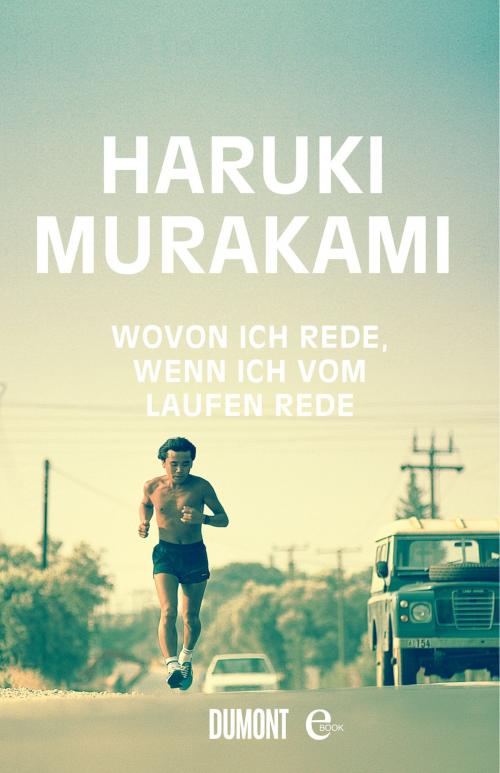 Cover of the book Wovon ich rede, wenn ich vom Laufen rede by Haruki Murakami, DuMont Buchverlag