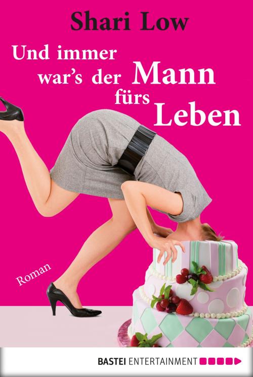 Cover of the book Und immer war's der Mann fürs Leben by Shari Low, Bastei Entertainment