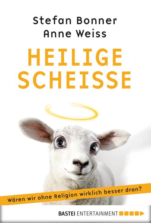 Cover of the book Heilige Scheiße by Stefan Bonner, Anne Weiss, Bastei Entertainment