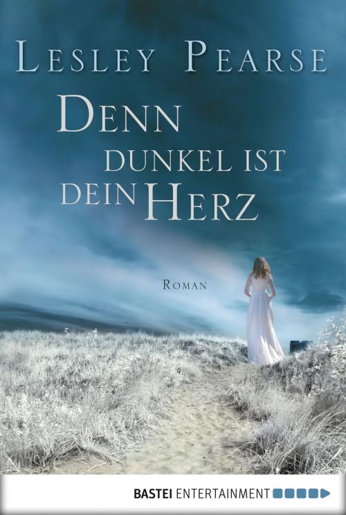 Cover of the book Denn dunkel ist dein Herz by Lesley Pearse, Bastei Entertainment