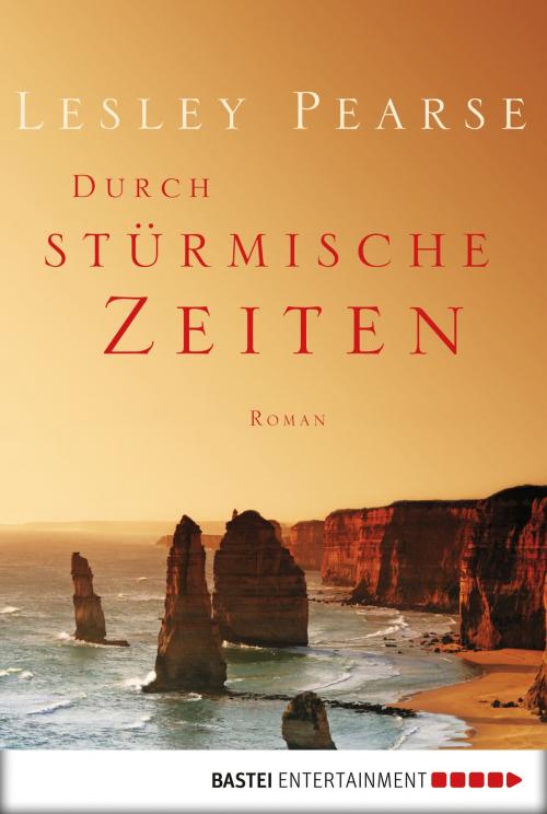 Cover of the book Durch stürmische Zeiten by Lesley Pearse, Bastei Entertainment