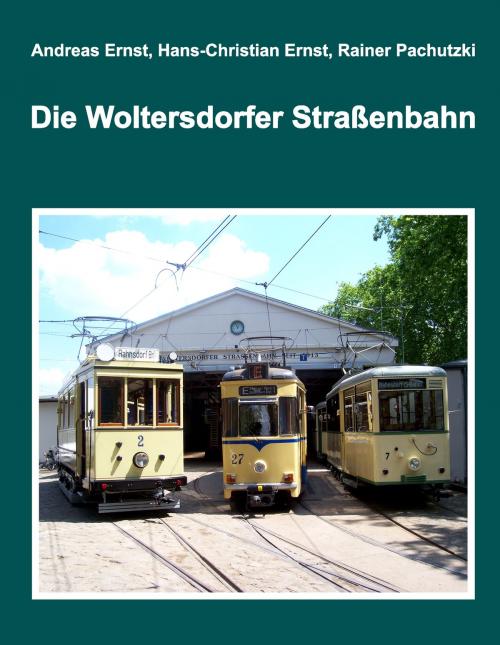 Cover of the book Die Woltersdorfer Straßenbahn by Andreas Ernst, Hans-Christian Ernst, Rainer Pachutzki, Books on Demand